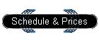 Schedule & Prices